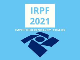 IRPF 2021 veja os prazos de entrega restituição e as novas regras